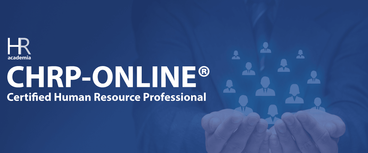 CHRP-ONLINE® (Certified HR Professional) Certification - HRAcademia